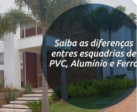 Saiba as diferenças entres esquadrias de PVC, alumínio e ferro