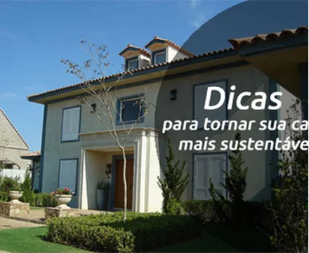 Dicas para tornar sua casa mais sustentável