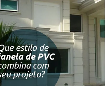Que estilo de janela de PVC combina com seu projeto?