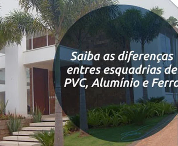 Saiba as diferenças entres esquadrias de PVC, alumínio e ferro