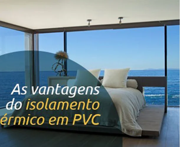 As vantagens do isolamento térmico em PVC