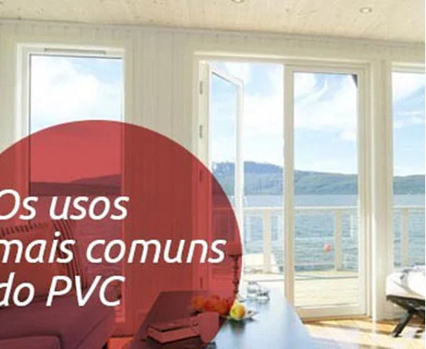 Os usos mais comuns do PVC: saiba quais são