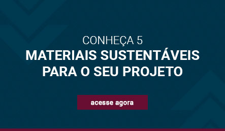 conheça materiais sustentáveis para o seu projeto