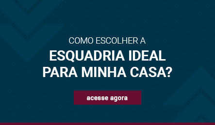 como escolher a esquadria ideal para a sua casa?